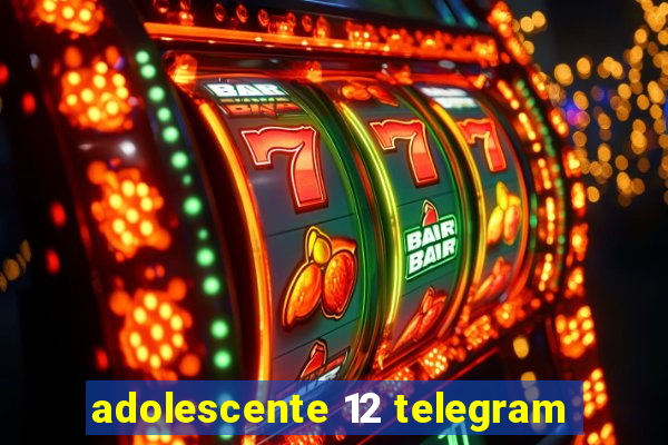 adolescente 12 telegram